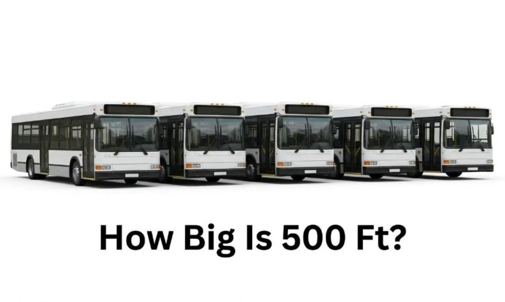 How Big Is 500 Ft