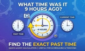 what time was it 9 hours ago
